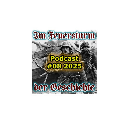 Podcast - 08 2025 - Im Feuersturm der Geschichte